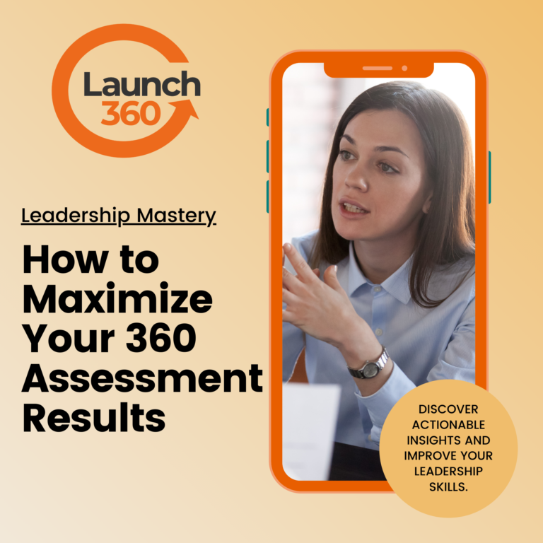 How To Make The Most Of Your Leadership 360 Assessment