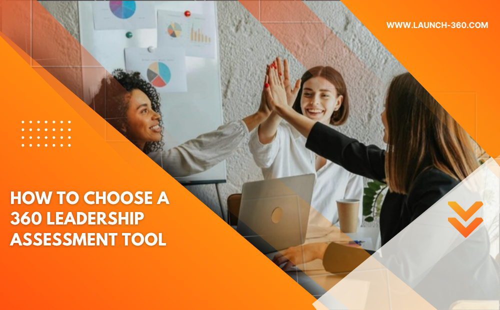 How to choose a 360 leadership assessment tool