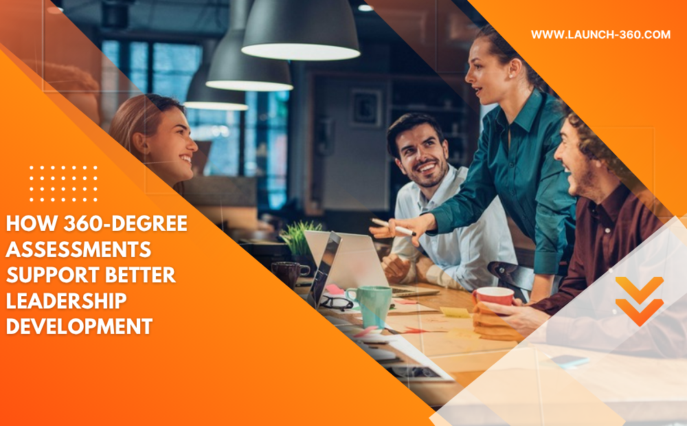 How 360-Degree Assessments Support Better Leadership Development